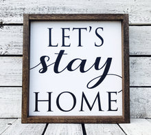 Load image into Gallery viewer, &quot;Let&#39;s Stay Home&quot; Wooden Farmhouse Home Decor Sign