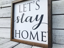 Load image into Gallery viewer, &quot;Let&#39;s Stay Home&quot; Wooden Farmhouse Home Decor Sign