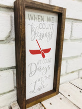 Load image into Gallery viewer, &quot;When We Count our Blessings We Count Days at The Lake&quot; Wooden Sign