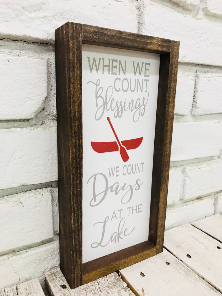 "When We Count our Blessings We Count Days at The Lake" Wooden Sign