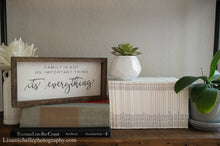 Load image into Gallery viewer, &quot;Family is Not an Important Thing It&#39;s Everything&quot; Wooden Sign