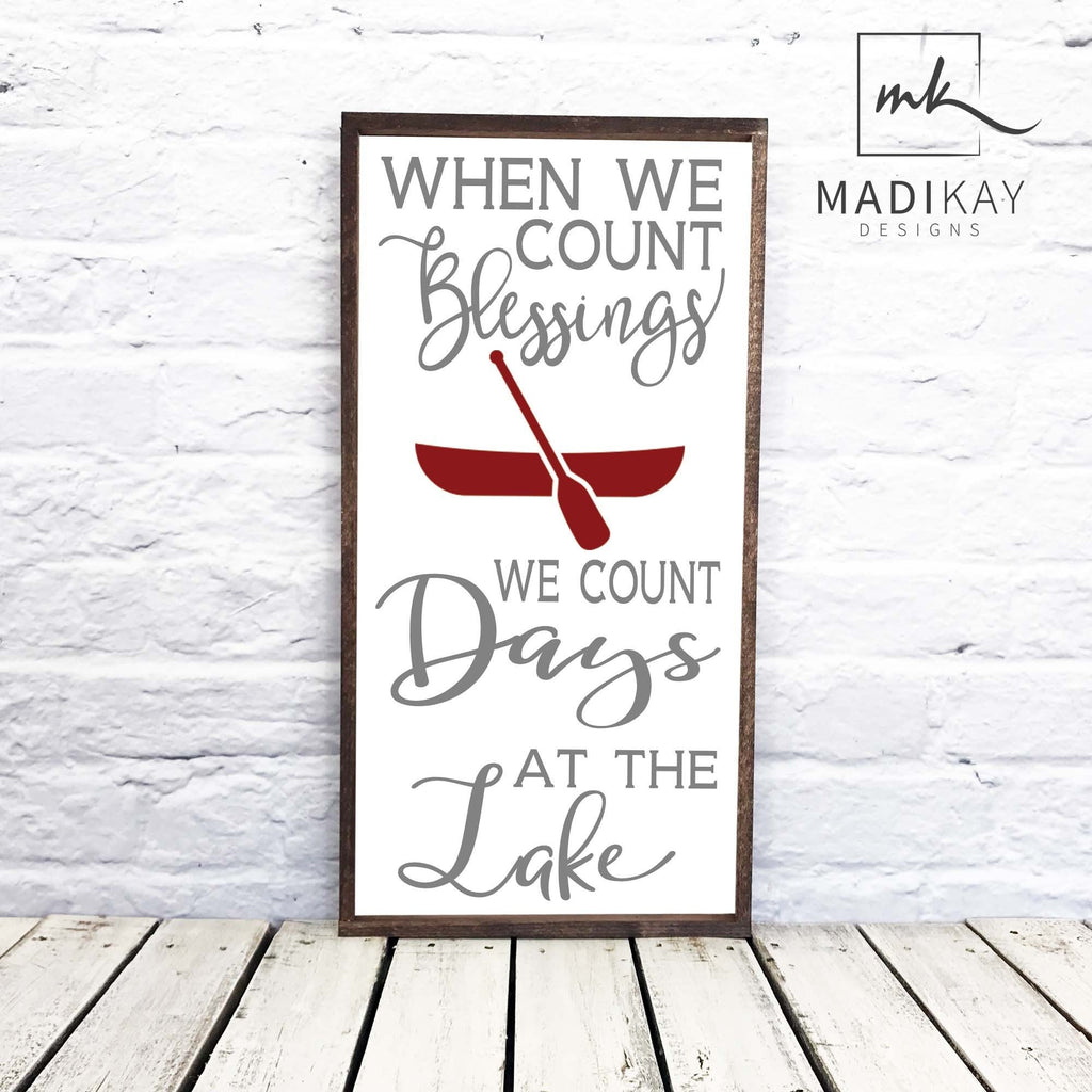 "When We Count our Blessings We Count Days at The Lake" Wooden Sign