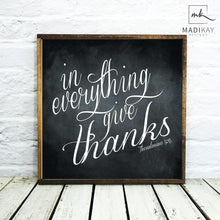 Load image into Gallery viewer, &quot;In Everything Give Thanks&quot; Wooden Sign