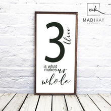 Load image into Gallery viewer, Family Number Sign Three - 3 is What Makes Us Whole Wooden Sign